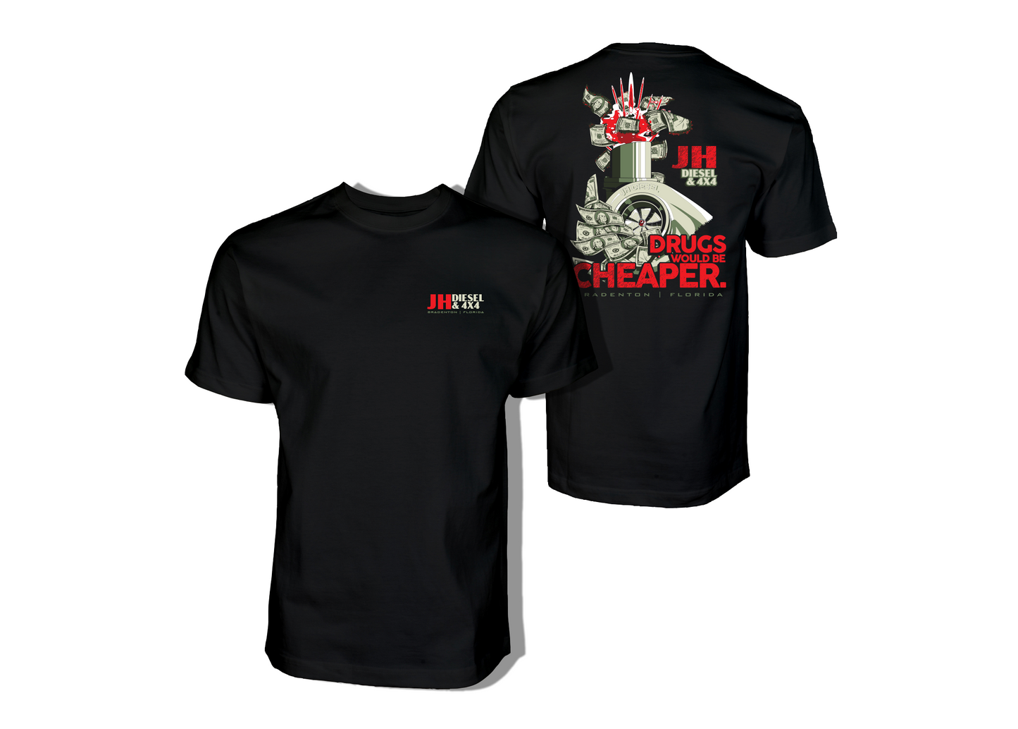 JH Diesel Drugs Would Be Cheaper Shirt