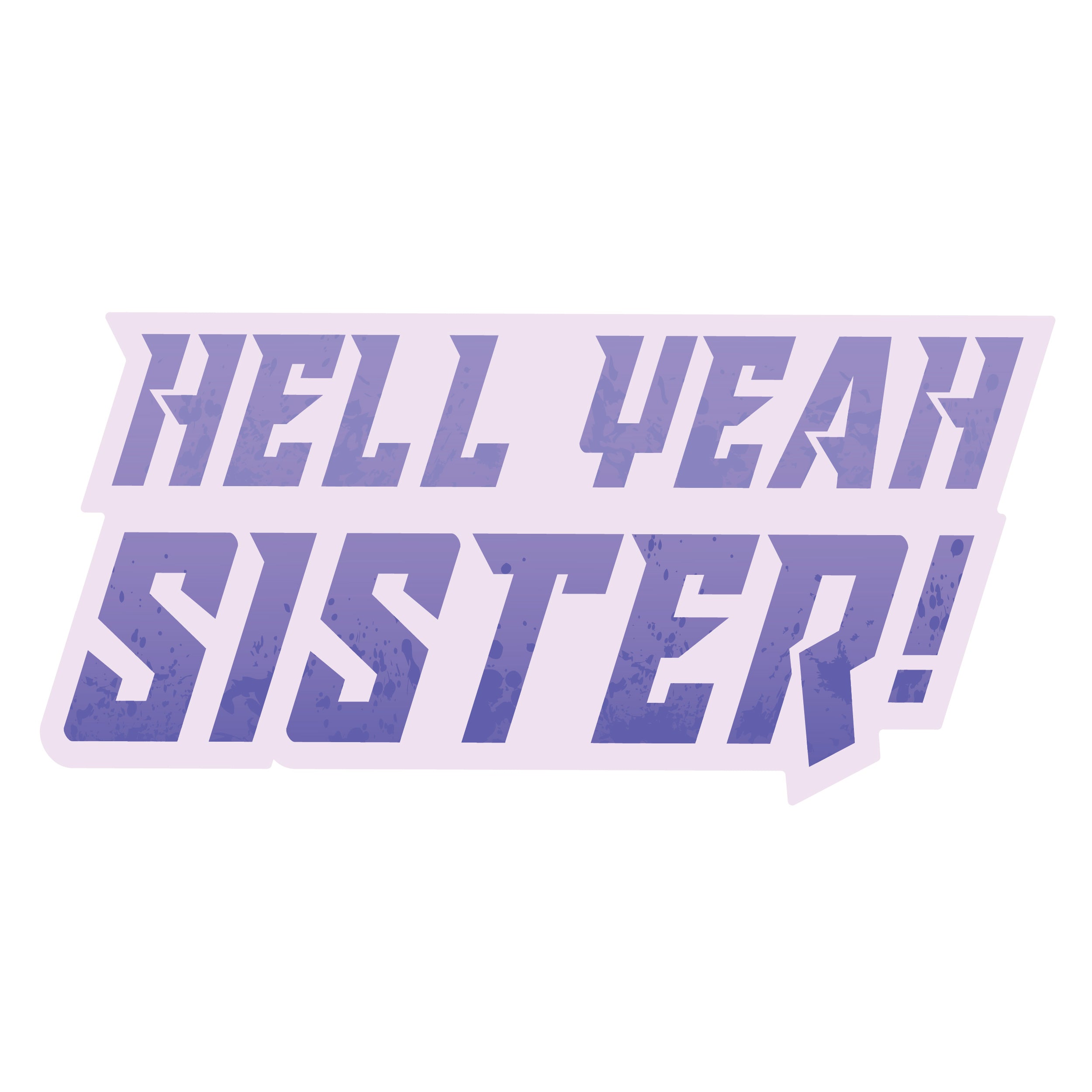 Hell Yeah Sister Sticker