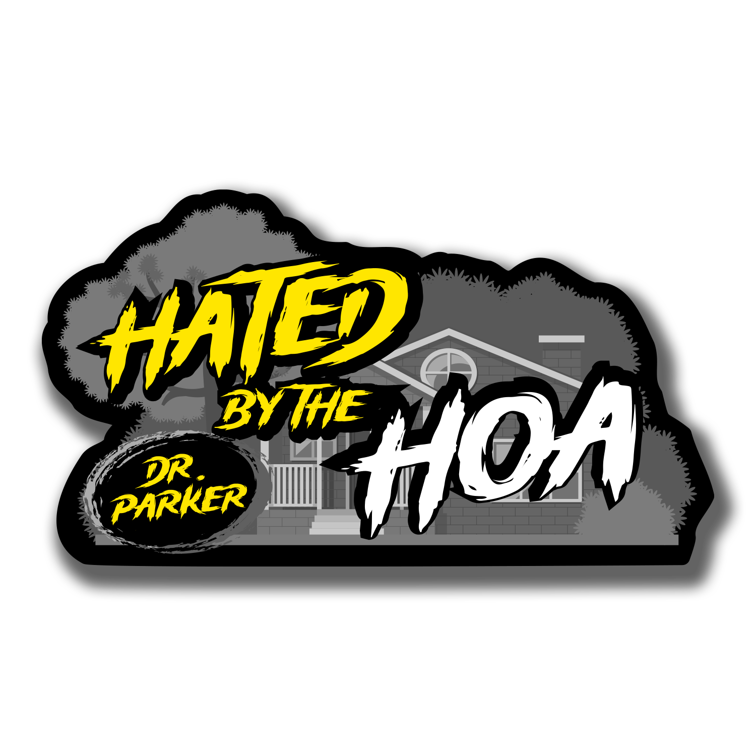 Dr. Parker's Hated by the HOA Sticker