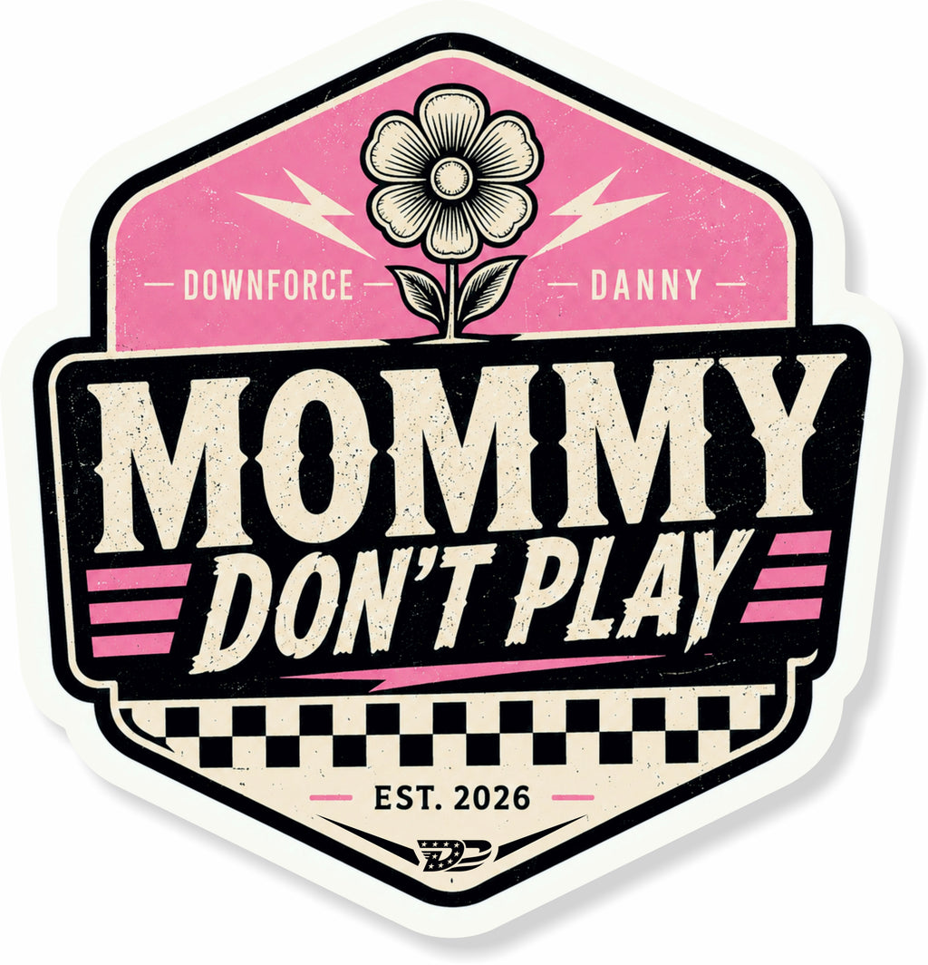 Downforce Danny Mommy Don't Play Sticker