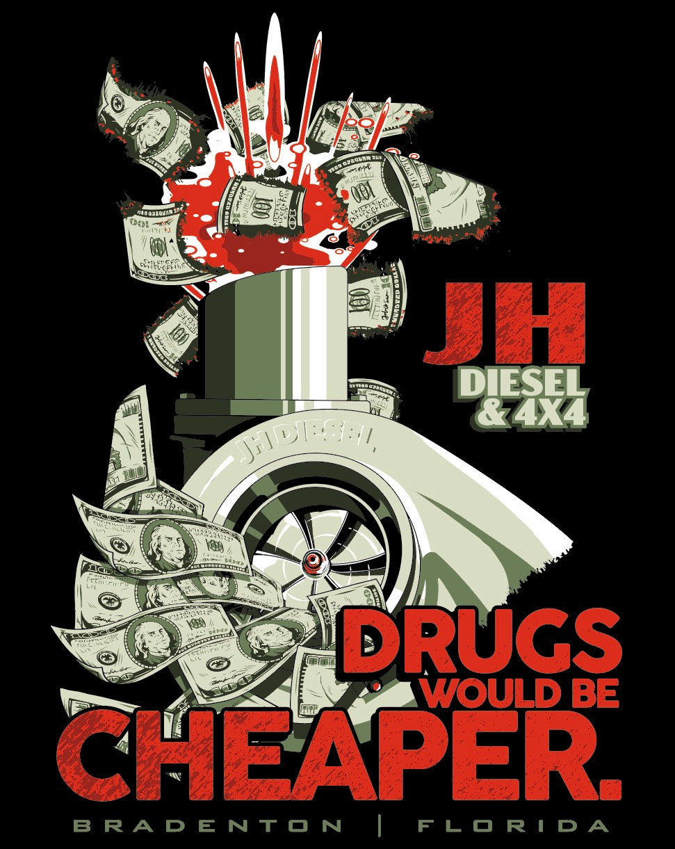 JH Diesel Drugs Would Be Cheaper Shirt