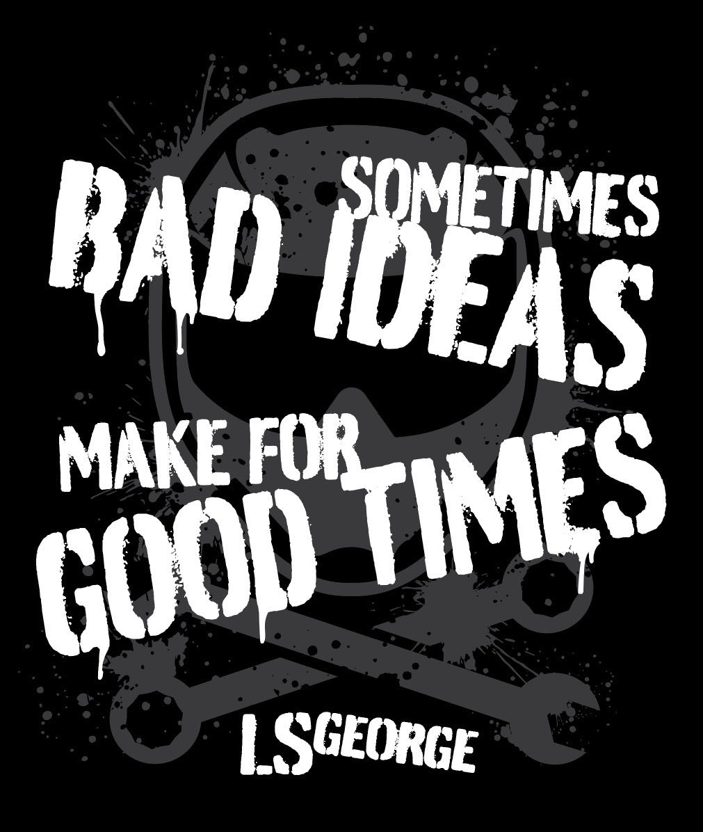 LS George's Bad Ideas Shirt