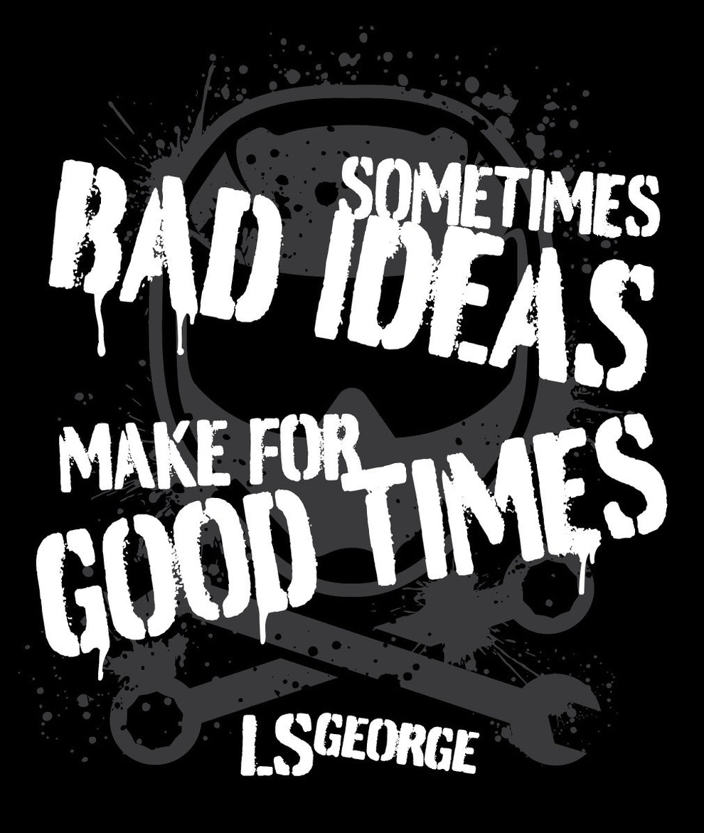 LS George's Bad Ideas Shirt (Black or Grey) – Cleetus Mcfarland