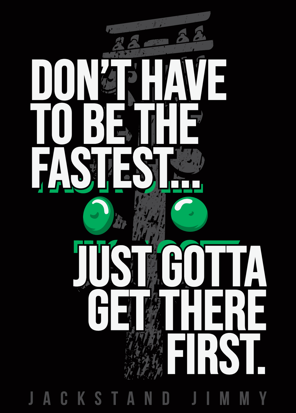Jackstand Jimmy's Don't Have To Be Fastest